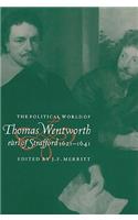 Political World of Thomas Wentworth, Earl of Strafford, 1621-1641