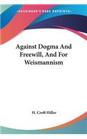 Against Dogma And Freewill, And For Weismannism