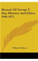 Memoir Of George T. Day, Minister And Editor, 1846-1875