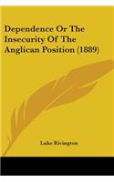 Dependence Or The Insecurity Of The Anglican Position (1889)