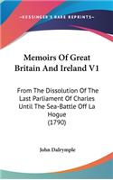 Memoirs Of Great Britain And Ireland V1: From The Dissolution Of The Last Parliament Of Charles Until The Sea-Battle Off La Hogue (1790)