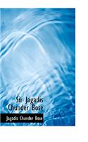 Sir Jagadis Chunder Bose