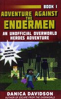 Adventure Against the Endermen: An Unofficial Overworld Heroes Adventure, Book One