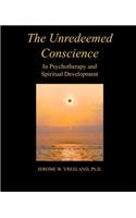 Unredeemed Conscience: In Psychotherapy and Spiritual Development