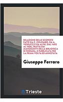 Relazione Delle Scoperte Fatte Da C. Colombo, Da A. Vespucci E Da Altri, Dal 1492 Al 1506, Tratta Dai Manoscritti Della Biblioteca Di Ferrara, E Pubblicata Per La Prima VOLTA Ed Annotata