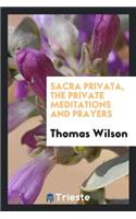 Sacra Privata, Private Meditations and Prayers