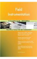 Field Instrumentation A Complete Guide - 2019 Edition