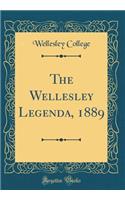 The Wellesley Legenda, 1889 (Classic Reprint)