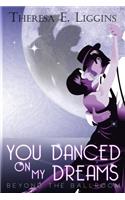 You Danced On My Dreams