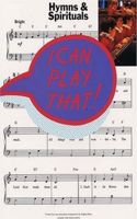 I Can Play That! Hymns And Spirituals