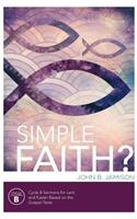 Simple Faith?: Cycle B Sermons for Lent/Easter Based on the Gospel Texts