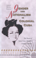 Gender and Nationalism in Colonial Cuba: The Travels of Santa Cruz y Montalvo, Condesa de Merlin(English)