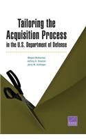 Tailoring the Acquisition Process in the U.S. Department of Defense
