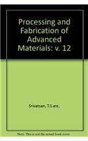 Processing & Fabrication of Advanced Materials: Proceedings, 12, 2003