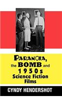 Paranoia, the Bomb, and 1950s Science Fiction Films
