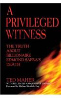 A Privileged Witness: The Truth about Billionaire Edmond Safra's Death