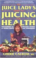 The Juice Lady's Guide to Juicing for Health (Avery Health Guides)