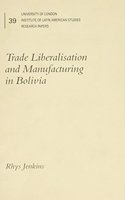 Trade Liberalisation and Manufacturing in Bolivia