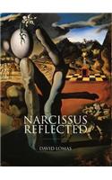 Narcissus Reflected: The Myth of Narcissus in Surrealist and Contemporary Art