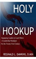 Holy Hookup: Equipping Leaders to Lead Others: A Leadership Paradigm for the Twenty First Century