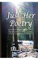 Just Her Poetry Seasons of a Soul