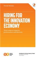 Hiring for the Innovation Economy: Three Steps to Improve Performance and Diversity