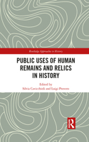 Public Uses of Human Remains and Relics in History