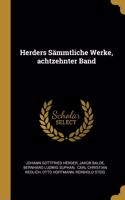 Herders Sämmtliche Werke, achtzehnter Band