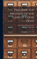 Precis of the Archives of the Cape of Good Hope