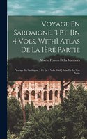 Voyage En Sardaigne. 3 Pt. [In 4 Vols. With] Atlas De La 1Ère Partie