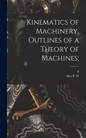 Kinematics of Machinery, Outlines of a Theory of Machines;