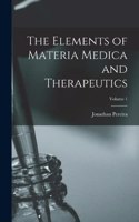 Elements of Materia Medica and Therapeutics; Volume 1