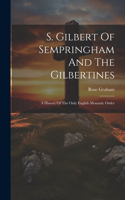 S. Gilbert Of Sempringham And The Gilbertines