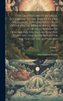 The Old Testament in Greek, according to the text of Codex Vaticanus, supplemented from other uncial manuscripts, with a critical apparatus containing the variants of the chief ancient authorities for the text of the septuagint; Volume 1