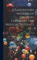 Laboratory Manual of Organic Chemistry for Medical Students