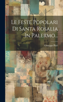 Feste Popolari Di Santa Rosalia In Palermo...