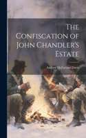 Confiscation of John Chandler's Estate