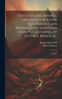 Geology and Mineral Deposits of Barstow Quadrangle, San Bernardino, California County, California, by Oliver E. Bowen, Jr.;
