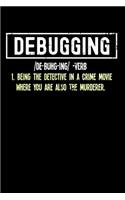 Debugging: 120 Pages I 6x9 I Dot Grid I Funny Software Engineering, Coder & Hacker Gifts