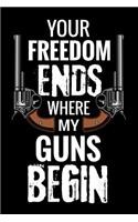 Your Freedom Ends where my Guns Begin