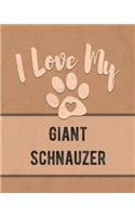 I Love My Giant Schnauzer