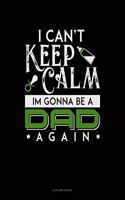 I Can't Keep Calm I'm Going To Be A Dad Again: 8 Column Ledger(1735 8 Column Ledger)