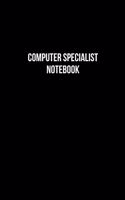 Computer Specialist Notebook - Computer Specialist Diary - Computer Specialist Journal - Gift for Computer Specialist