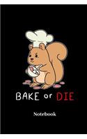 Bake Or Die Notebook