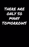 There Are Only So Many Tomorrows