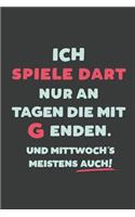 Ich Spiel Dart: nur an Tagen die mit G enden - Notizbuch - tolles Geschenk für Notizen, Scribbeln und Erinnerungen - liniert mit 100 Seiten