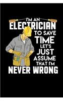 I'm An Electrician I'm Never Wrong: 120 Pages I 6x9 I Wide Ruled / Legal Ruled Line Paper I Funny Lineman & Workman Gifts I