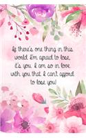 If there's one thing in this world I'm afraid to lose, it's you. I am so in love with you that I can't afford to lose you!
