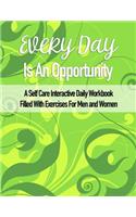 Every Day Is an Opportunity: Enhance Your Health, Self Care and Wellbeing Journal