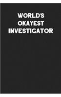 World's Okayest Investigator: Blank Lined Career Notebook Journal